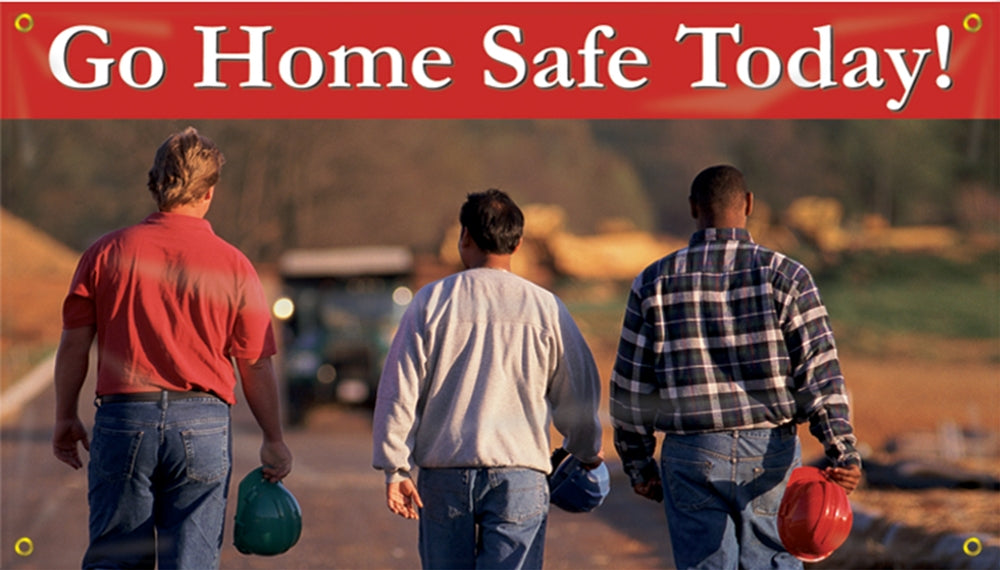 Safety Banner: Go Home Safe Today