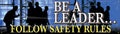 Safety Banner: Be A Leader, Follow Safety Rules