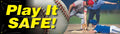Safety Banner: Play It Safe
