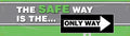 Safety Banner: The Safe Way Is The Only Way