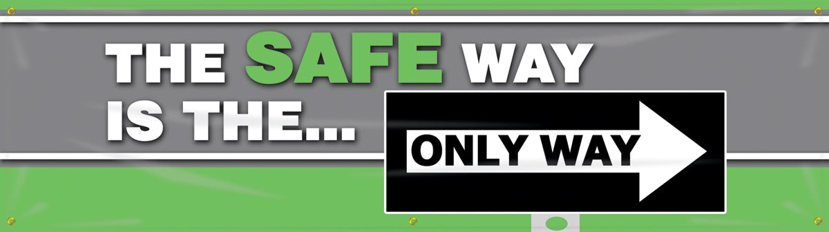 Safety Banner: The Safe Way Is The Only Way