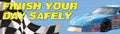 Safety Banner: Finish Your Day Safely
