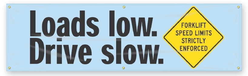 Safety Banner: Loads Low, Drive Slow