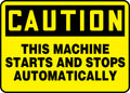 OSHA Caution Safety Sign: This Machine Starts And Stops Automatically