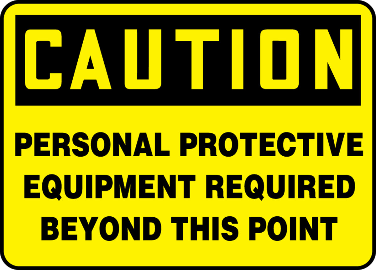 OSHA Caution Safety Sign: Personal Protective Equipment Required Beyond This Point